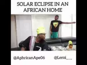 Video: Aphricanape – Watching The Solar Eclipse in an African Home!